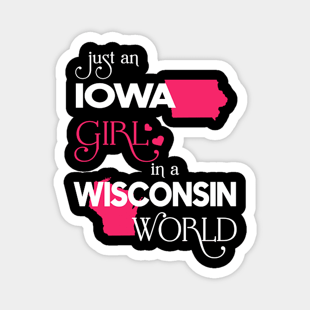 Just Iowa Girl In Wisconsin World Magnet by FaustoSiciliancl