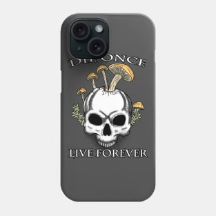 Die Once Live Forever Mushroom Skull Phone Case