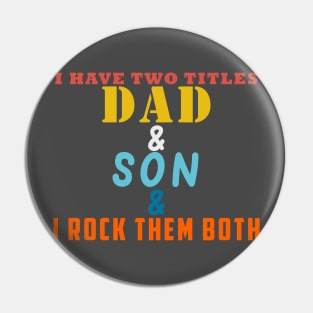 I HAVE TWO TITLES DAD AND PAPPAW AND I ROCK THEM BOTH Pin