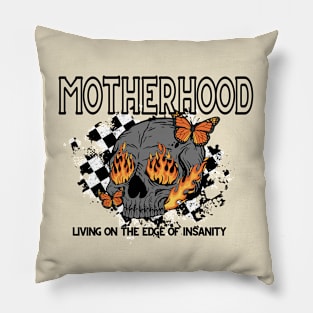 Motherhood On The Edge Of Insanity Pillow