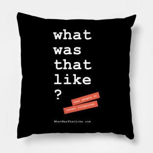 What Was That Like Pillow