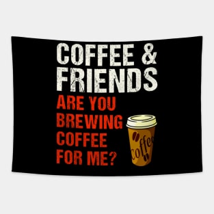 Are You Brewing Coffee For Me - Funny Gift for Coffee Addict  4 Tapestry