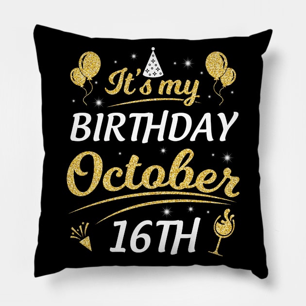 Happy Birthday To Me You Dad Mom Brother Sister Son Daughter It's My Birthday On October 16th Pillow by joandraelliot