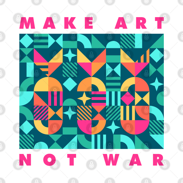 Make art not war by Sachpica