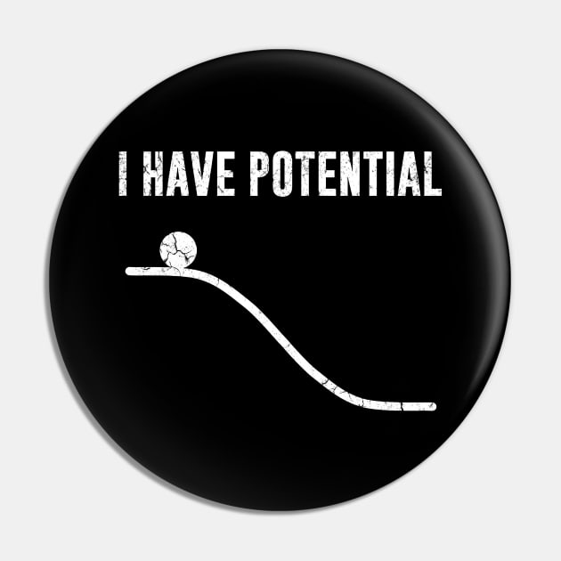 I Have Potential Retro Vintage Pin by Odegart