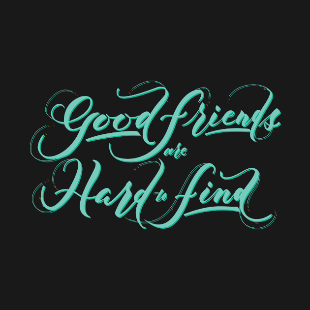 Good Friends are Hard to Find Coloured by Valensia Project