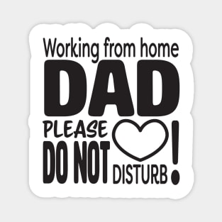 Working from home DAD please do not disturb Magnet