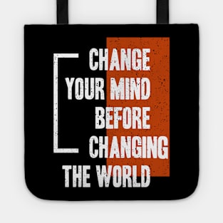 Change Your Mind Before Changing The World Tote