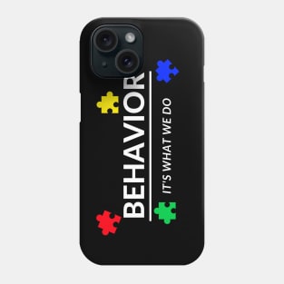 Behavior It's What We Do Phone Case