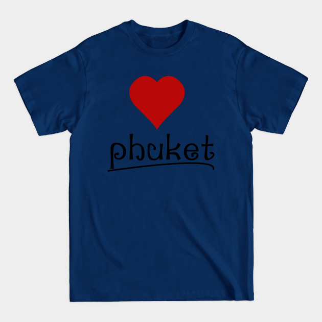 Disover I Love Phuket - Phuket - T-Shirt