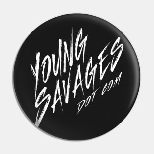 Young Savages Dot Com Pin