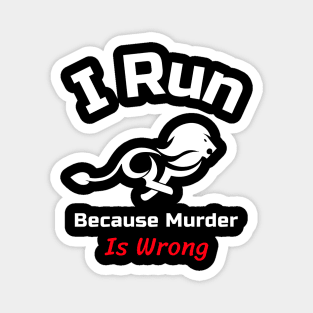 Funny Running Quote | I run because murder is wrong Magnet