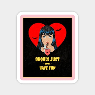 Ghouls Just Wanna Have Fun Magnet