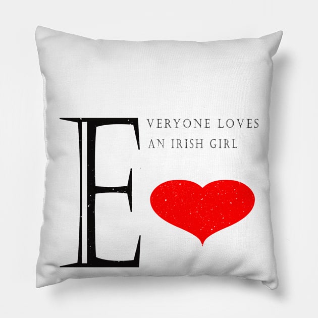 EVRERYONE LOVES AN IRISH GIRL Pillow by JUST BE COOL