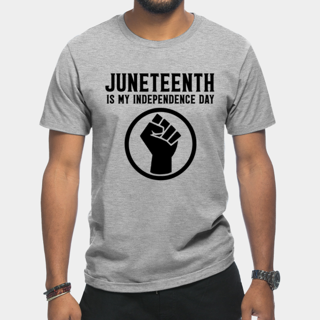 Disover juneteenth is my independence day - Juneteenth Is My Independence Day - T-Shirt
