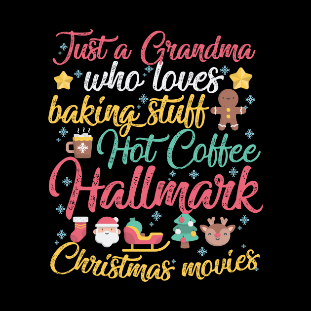 Just a Grandma who loves Baking Stuff Hot Coffee Hallmark Christmas Movies by artbyabbygale