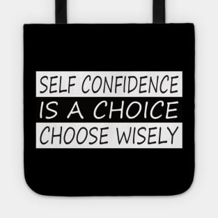 Self confidence is a choice motivational tshirt Tote