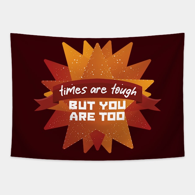 Tough Times Tougher You [meteor] Tapestry by deadbeatprince typography