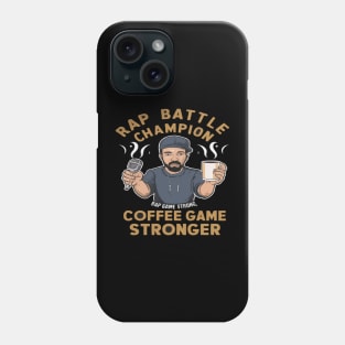 Rap Game Strong, Coffee Game Stronger Funny Hip Hop shirt Phone Case