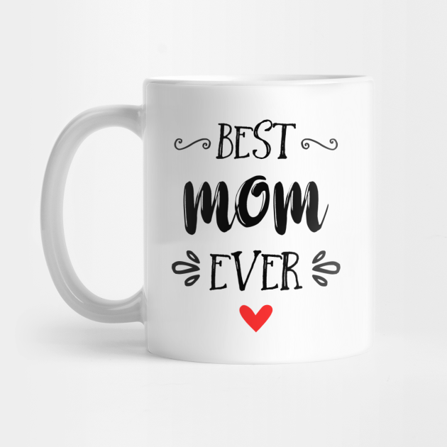 Best Mom Ever Happy Mother S Day Happy Mothers Day Mug Teepublic