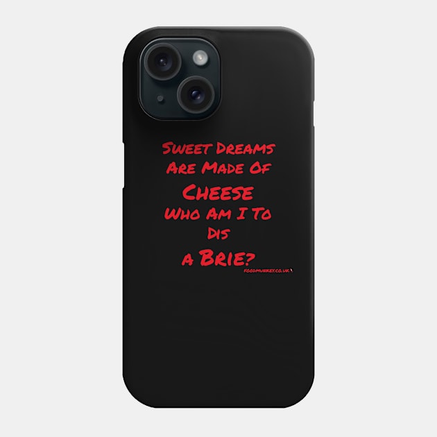 Sweet Dreams Are Made of Cheese Phone Case by Foodmunkey