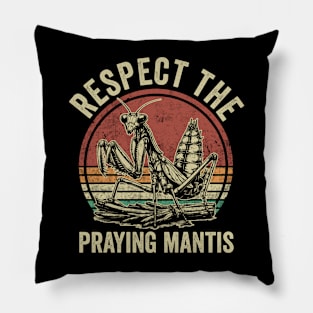 Respect The Praying Mantis Funny Insect Lover Pillow