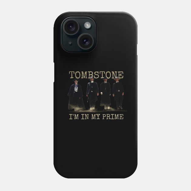 i'm in my prime : tombstone movie Phone Case by valentinewords