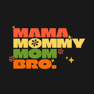 Mama Mommy Mom Bro T-Shirt