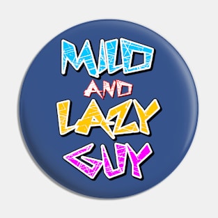 Mild & Lazy Guy Pin