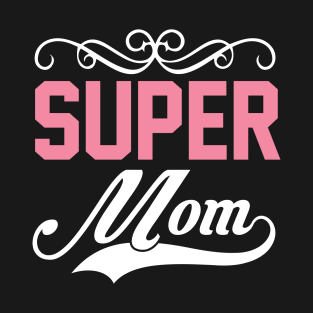 Super Mom T Shirt For Women Men T-Shirt
