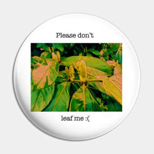 Please don’t leaf me :( Pin