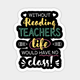 Without Reading Teachers Gift Idea - Funny Quote - No Class Magnet