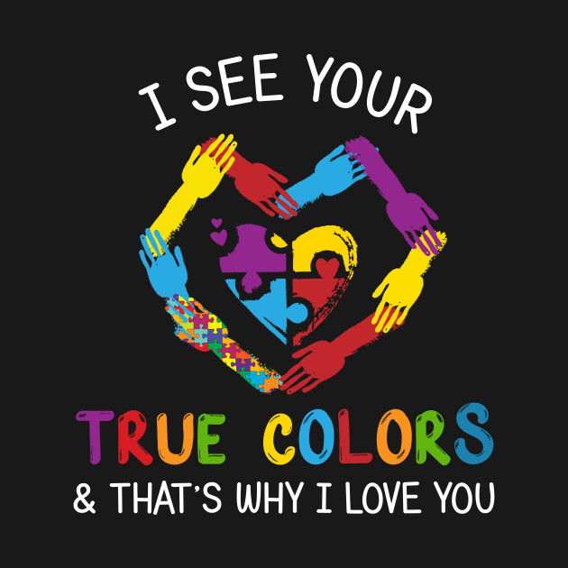 Disover Autism Awareness I See Your True Color Heart T-Shirt - Autism Awareness - T-Shirt