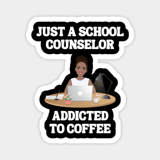 Just A School Counselor Addicted To Coffee Magnet