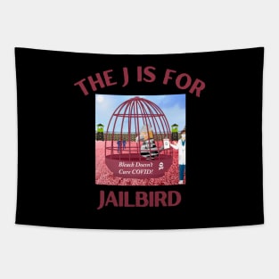 Donald J Trump Jailbird Bleach Is Not the Cure Tapestry