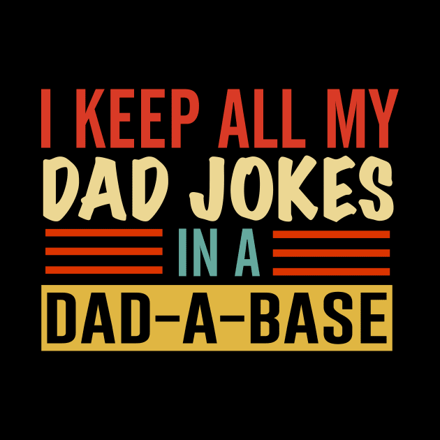 I Keep All My Dad Jokes In A Dad-a-base by Hinokart