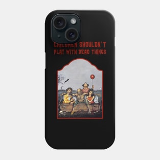 Children Shouldn't Play with Dead Things Tribute Shirt Phone Case