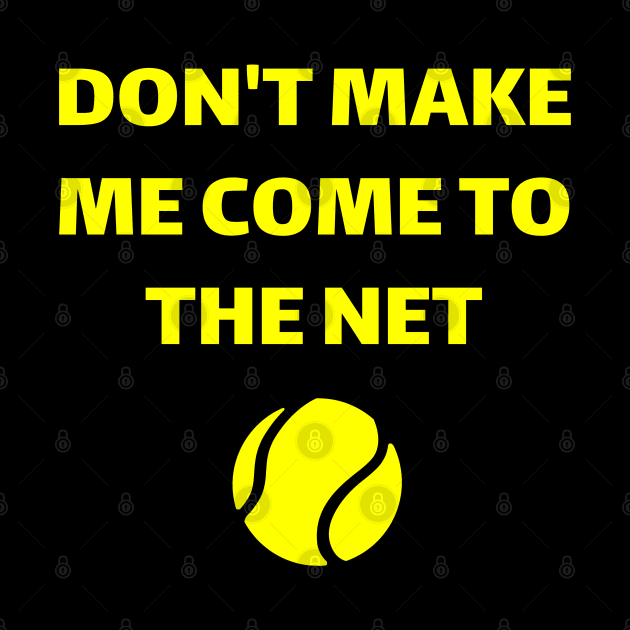Tennis Quote DONT MAKE ME COME TO THE NET by FromBerlinGift