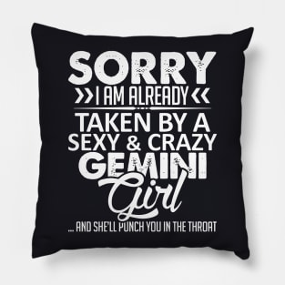 Sorry I Am Already Taken By A Sexy And Crazy Gemini Girl Daughter Pillow