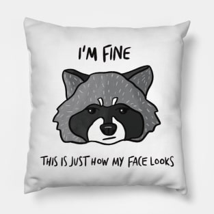 I'm Fine - This is Just How My Face Looks Pillow