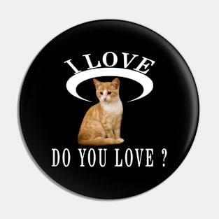 I Love Cat Do You Love Cat Love Newest Design Pin