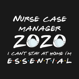 Nurse Case Manager 2020 Quarantine Gift T-Shirt