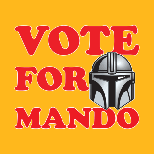 Vote for Mando! T-Shirt