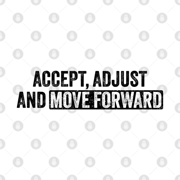 Accept Adjust And Move Forward by ELMADANI.ABA