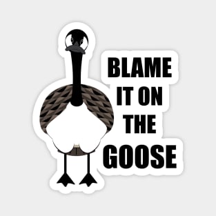 Blame It On The Goose Magnet