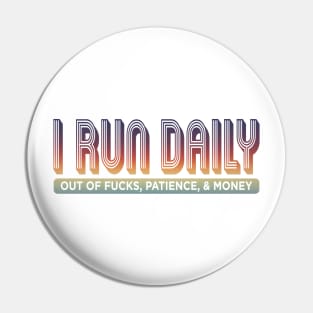 I Run Daily Out Of Pin