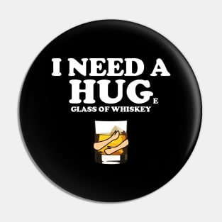 I need a huge glass of whiskey Pin