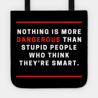 Dangerous stupid people Tote