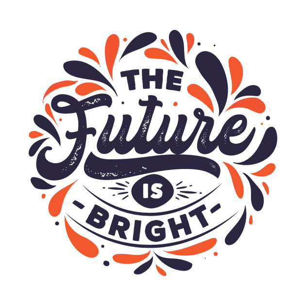 The Future is Bright by Artful Alchemy