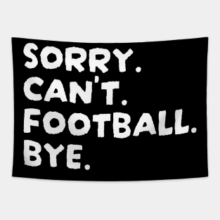 Football - Sorry Cant Football Bye Tapestry